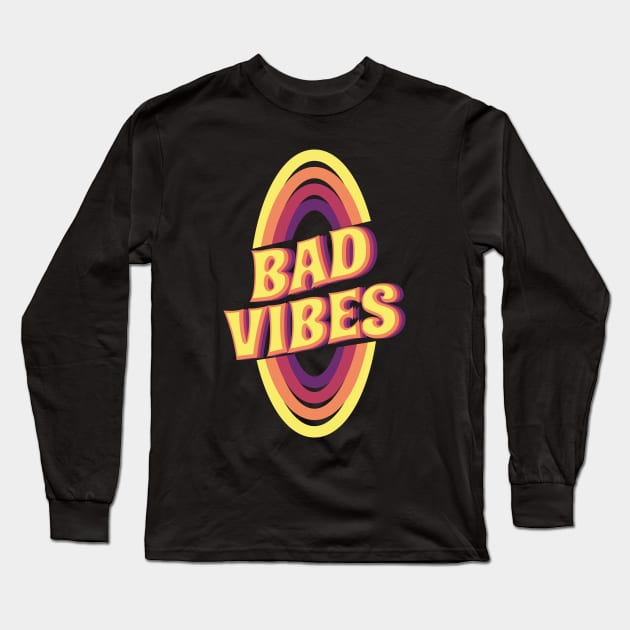 BAD VIBES Long Sleeve T-Shirt by ThesePrints